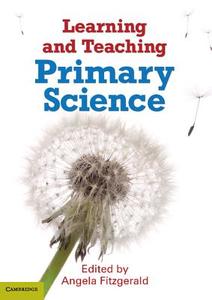 Learning and Teaching Primary Science di Angela (Monash University Fitzgerald edito da Cambridge University Press