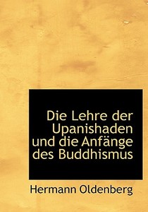 Die Lehre Der Upanishaden Und Die Anf Ng di Hermann Oldenberg edito da BiblioLife