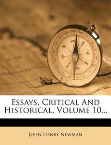 Essays, Critical and Historical, Volume 10... di John Henry Newman edito da Nabu Press