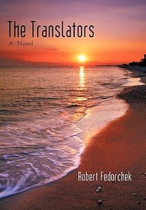 The Translators di Robert Fedorchek edito da iUniverse