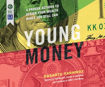 Young Money: 4 Proven Actions to Design Your Wealth While You Still Can di Dasarte Yarnway edito da Dreamscape Media