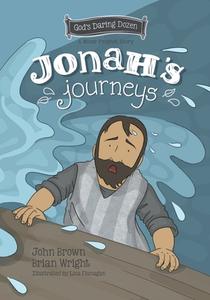 Jonah's Journeys: The Minor Prophets, Book 7 di Brian J. Wright, John Robert Brown edito da CF4KIDS