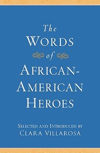 The Words of African-American Heroes di Clara Villarosa edito da NEWMARKET PR