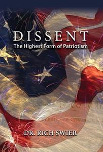 Dissent, The Highest Form of Patriotism di Rich Swier edito da Peppertree Press