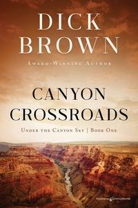 Canyon Crossroads di Dick Brown edito da Speaking Volumes LLC