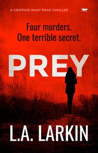 Prey: a gripping must-read thriller di L. A. Larkin edito da BLOODHOUND BOOKS