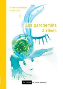 Les parchemins à rêves di Valérie Bonenfant, Anne Uriot edito da Books on Demand