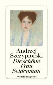 Die schöne Frau Seidenman di Andrzej Szczypiorski edito da Diogenes Verlag AG