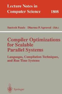 Compiler Optimizations for Scalable Parallel Systems di Santosh Pande, Dharma P. Agrawal, S. Pande edito da Springer Berlin Heidelberg