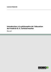 Introduction à la philosophie de l'éducation de Friedrich D. E. Schleiermacher di Leonore Bazinek edito da GRIN Publishing