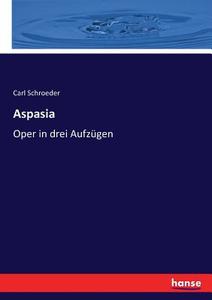Aspasia di Carl Schroeder edito da hansebooks