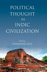 Political Thought In Indic Civilization di Himanshu Roy edito da Manohar Publishers And Distributors