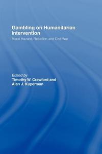 Gambling on Humanitarian Intervention edito da Taylor & Francis Ltd