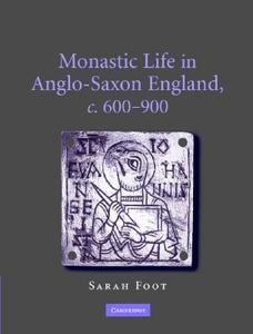 Monastic Life in Anglo-Saxon England, c.600¿900 di Sarah Foot edito da Cambridge University Press