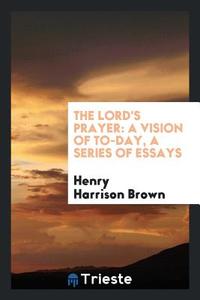 The Lord's Prayer di Henry Harrison Brown edito da Trieste Publishing