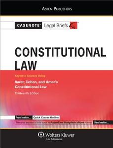 Casenote Legal Briefs: Constitutional Law, Keyed to Varat, Cohen, & Amar's Constitutional Law, 13th Ed. di Casenotes, Casenote Legal Briefs edito da Aspen Publishers
