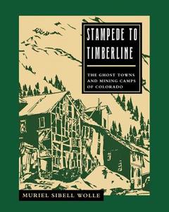 Stampede To Timberline di Muriel Sibell Wolle edito da Ohio University Press