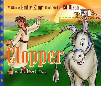 Clopper and the Lost Boy di Emily King edito da KREGEL PUBN