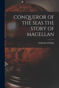 Conqueror of the Seas the Story of Magellan di Stefan Zweig edito da LEGARE STREET PR