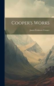 Cooper's Works di James Fenimore Cooper edito da Creative Media Partners, LLC