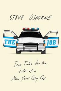The Job: True Tales from the Life of a New York City Cop di Steve Osborne edito da Random House Audio Publishing Group