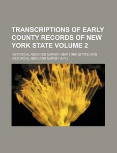 Transcriptions Of Early County Records O di Historical Records Survey New York edito da Rarebooksclub.com