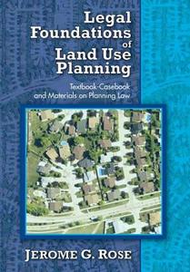 Legal Foundations of Land Use Planning di Jerome G. Rose edito da Taylor & Francis Inc