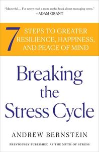 The Myth of Stress: Where Stress Really Comes from and How to Live a Happier and Healthier Life di Andrew Bernstein edito da ATRIA