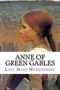 Ann of Green Gables di Lucy Maud Montgomery edito da Createspace