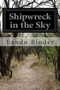 Shipwreck in the Sky di Eando Binder edito da Createspace