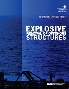 Explosive Removal of Offshore Structures: Information Synthesis Report di U. S. Department of the Interior Mineral edito da Createspace