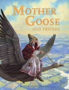 Mother Goose and Friends di Ruth Sanderson edito da CROCODILE BOOKS
