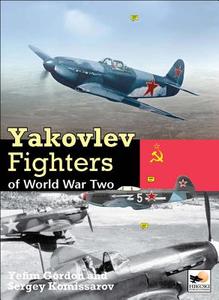 Yakolev Aircraft of World War Two di Gordon Yefim, Sergey Komissarov edito da Hikoki Publications