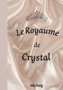Le Royaume de Crystal di Léa Nguyen edito da Books on Demand