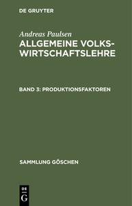 Allgemeine Volkswirtschaftslehre, Band 3, Produktionsfaktoren di Andreas Paulsen edito da De Gruyter