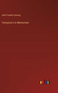 Tennyson's in Memoriam di John Franklin Genung edito da Outlook Verlag