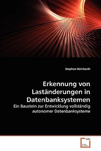 Erkennung von Laständerungen in Datenbanksystemen di Stephan Reinhardt edito da VDM Verlag