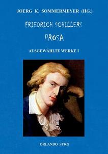 Friedrich Schillers Prosa. Ausgewählte Werke I di Friedrich Schiller edito da Books on Demand