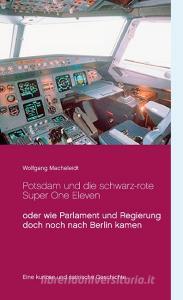 Potsdam und die schwarz-rote Super One Eleven di Wolfgang Macheleidt edito da Books on Demand