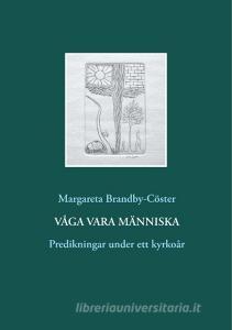 Våga vara människa di Margareta Brandby-Cöster edito da Books on Demand