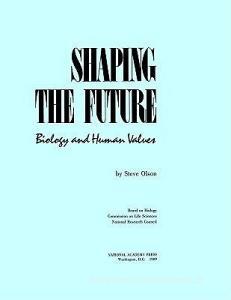 Shaping The Future di Steve Olson, Board on Biology, Commission on Life Sciences, Division on Earth and Life Studies, National Research Council, National Academy of Sciences edito da National Academies Press