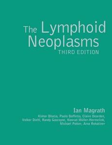The Lymphoid Neoplasms 3ed di Ian Magrath edito da CRC Press