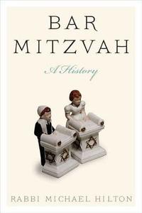 Bar Mitzvah, a History di Michael Hilton edito da The Jewish Publication Society