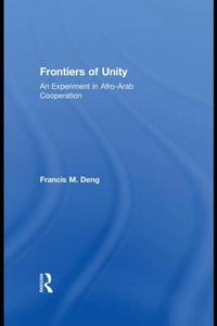 Frontiers Of Unity di Francis Deng edito da Taylor & Francis Ltd