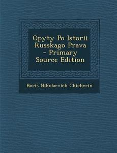 Opyty Po Istorii Russkago Prava di Boris Nikolaevich Chicherin edito da Nabu Press