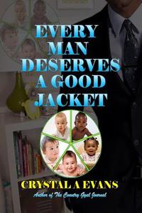 Every Man Deserves a Good Jacket di Crystal Evans edito da Lulu.com