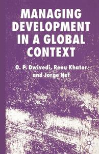 Managing Development in a Global Context di O. P. Dwivedi, Renu Khator, Jorge Nef edito da Palgrave Macmillan
