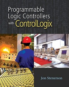 Programming ControlLogix Programmable Automation Controllers [With CDROM] di Jon Stenerson edito da DELMAR