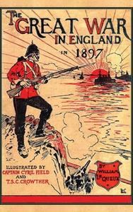 THE GREAT WAR IN ENGLAND 1897 di William Le Queux edito da Naval & Military Press Ltd