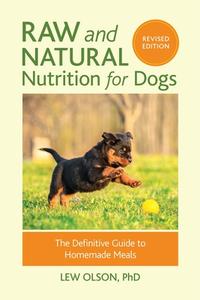 Raw And Natural Nutrition For Dogs, Revised di Lew Olson edito da North Atlantic Books,U.S.